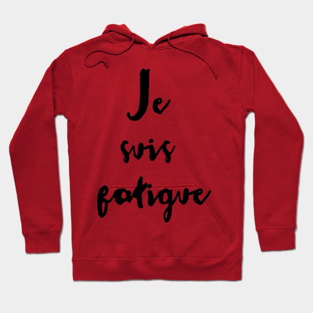 Je suis fatigue French language slogan tee Hoodie by Scarebaby